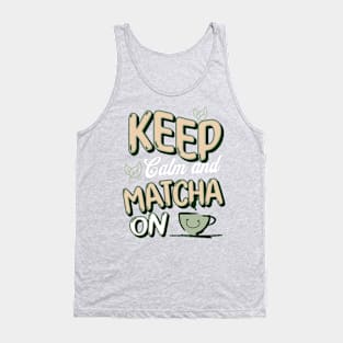 Keep Calm and Matcha On Tank Top